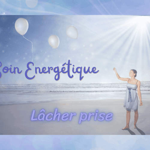 Soin énergétique lâcher prise