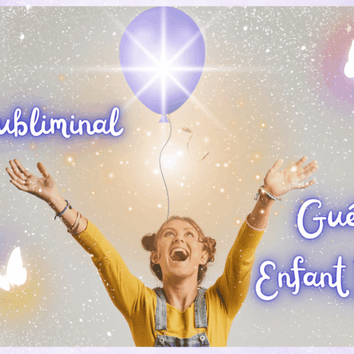 outil sublimial guérison enfant iintérieur (1)