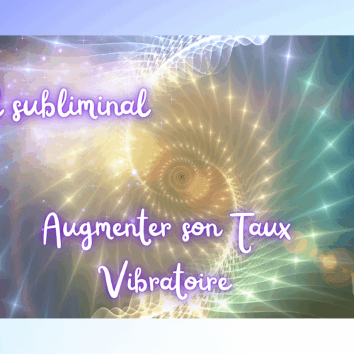 Outil subliminal taux vibratoire