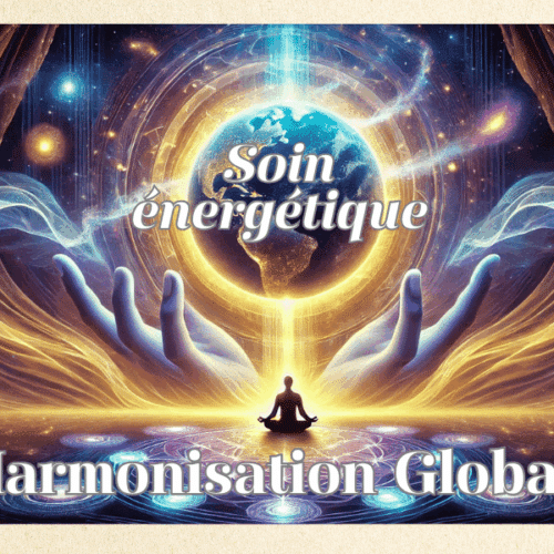Soin énergétique Harmonisation Globale