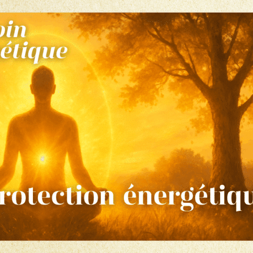 Soin énergétique "Protection Energétique"