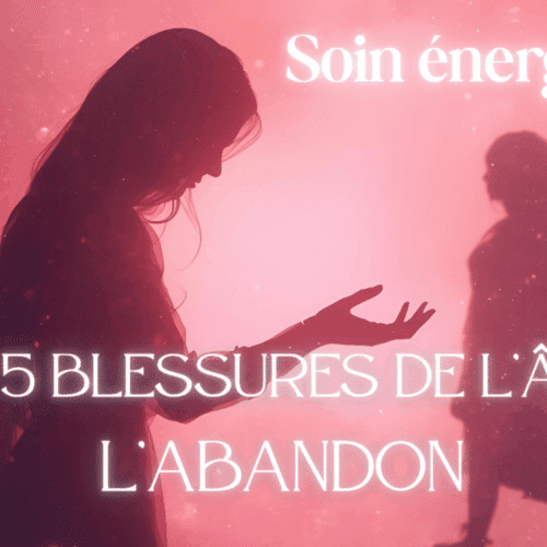 Soin énergétique 5 blessures abandon